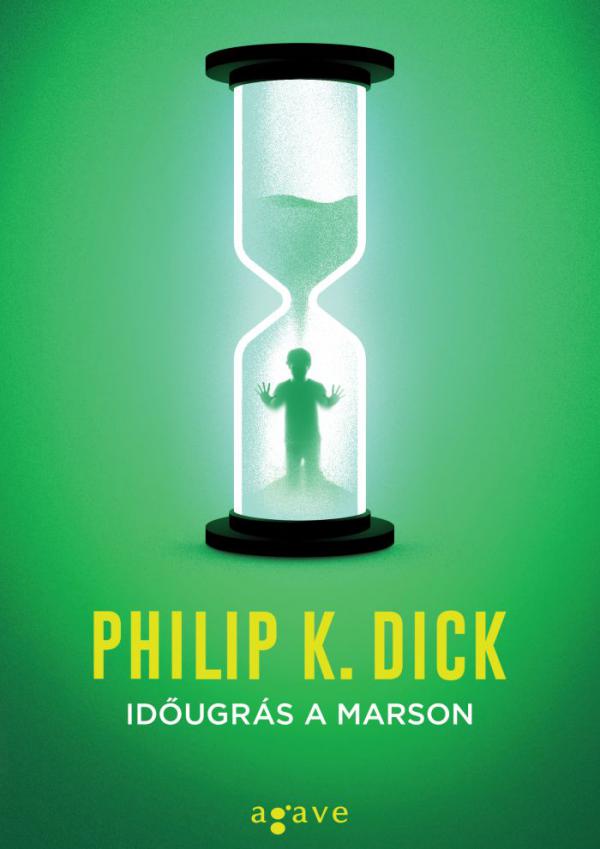 Philip K. Dick: Időugrás a Marson (Agave Könyvek)